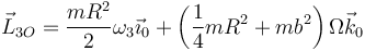 \vec{L}_{3O}=\frac{mR^2}{2}\omega_3\vec{\imath}_0+\left(\frac{1}{4}mR^2+mb^2\right)\Omega\vec{k}_0