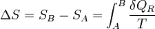 \Delta S = S_B - S_A = \int_A^B \frac{\delta Q_R}{T}