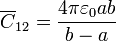 \overline{C}_{12}=\frac{4\pi\varepsilon_0ab}{b-a}