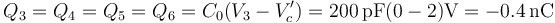 Q_3=Q_4=Q_5=Q_6=C_0(V_3-V'_c)=200\,\mathrm{pF}(0-2)\mathrm{V}=-0.4\,\mathrm{nC}