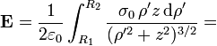 \mathbf{E}=\frac{1}{2\varepsilon_0}\int_{R_1}^{R_2}\frac{\sigma_0\,\rho'z\,\mathrm{d}\rho'}
{(\rho'^2+z^2)^{3/2}}=