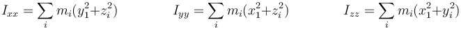 I_{xx}=\sum_i m_i(y_1^2+z_i^2)\qquad\qquad I_{yy}=\sum_i m_i(x_1^2+z_i^2)\qquad\qquad I_{zz}=\sum_i m_i(x_1^2+y_i^2)