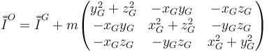 \bar{\bar{I}}^O = \bar{\bar{I}}^G+m\begin{pmatrix}y_G^2+z_G^2 & -x_Gy_G & -x_Gz_G \\ -x_Gy_G & x_G^2+z_G^2 & -y_Gz_G \\ -x_Gz_G & -y_Gz_G & x_G^2+y_G^2\end{pmatrix}