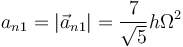 a_{n1}=|\vec{a}_{n1}|= \frac{7}{\sqrt{5}}h\Omega^2