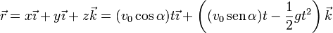 \vec{r}=x\vec{\imath}+y\vec{\imath}+z\vec{k}=(v_0\cos\alpha)t\vec{\imath}+\left((v_0\,\mathrm{sen}\,\alpha)t-\frac{1}{2}gt^2\right)\vec{k}