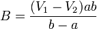 B = \frac{(V_1-V_2)ab}{b-a}