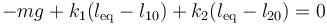 -mg + k_1(l_\mathrm{eq}-l_{10})+k_2(l_\mathrm{eq} - l_{20})=0\,