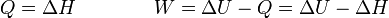 Q=\Delta H\qquad\qquad W =\Delta U - Q = \Delta U - \Delta H