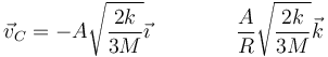 \vec{v}_C=-A\sqrt{\frac{2k}{3M}}\vec{\imath}\qquad\qquad \frac{A}{R}\sqrt{\frac{2k}{3M}}\vec{k}