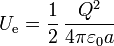 U_\mathrm{e}=\frac{1}{2}\,\frac{Q^2}{4\pi\varepsilon_0a}