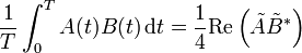 \frac{1}{T}\int_0^T A(t)B(t)\,\mathrm{d}t=\frac{1}{4}\mathrm{Re}\left(\tilde{A}\tilde{B}^*\right)