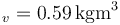 ρ_v=0.59\,\mathrm{kg}⁄\mathrm{m}^3