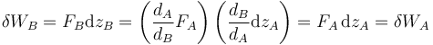 \delta W_B=F_B\mathrm{d}z_B = \left(\frac{d_A}{d_B}F_A\right)\left(\frac{d_B}{d_A}\mathrm{d}z_A\right)=F_A\,\mathrm{d}z_A = \delta W_A