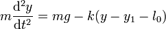 m\frac{\mathrm{d}^2y}{\mathrm{d}t^2}=mg-k(y-y_1-l_0)