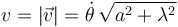 
v = |\vec{v}| = \dot{\theta}\,\sqrt{a^2+ \lambda^2}
