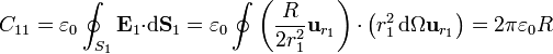 C_{11} = \varepsilon_0 \oint_{S_1}\mathbf{E}_1{\cdot}\mathrm{d}\mathbf{S}_1 =
\varepsilon_0\oint\left(\frac{R}{2r_1^2}\mathbf{u}_{r_1}\right){\cdot}\left(r_1^2\,\mathrm{d}\Omega\mathbf{u}_{r_1}\right)=
2\pi\varepsilon_0 R