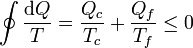 \oint \frac{\mathrm{d}Q}{T} = \frac{Q_c}{T_c}+\frac{Q_f}{T_f} \leq 0