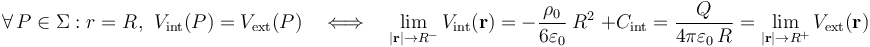 \forall\, P\in \Sigma: r=R\!\ \mathrm{,} \;\; V_\mathrm{int}(P)=V_\mathrm{ext}(P)\quad\Longleftrightarrow\quad
\lim_{|\mathbf{r}|\rightarrow R^-}V_\mathrm{int}(\mathbf{r})=-\frac{\rho_0}{6\varepsilon_0}\ R^2\;+C_\mathrm{int}=\frac{Q}{4\pi\varepsilon_0\!\ R}=\lim_{|\mathbf{r}|\rightarrow R^+}V_\mathrm{ext}(\mathbf{r})