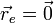 \vec{r}_e = \vec{0}