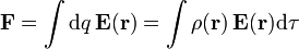 \mathbf{F}= \int \mathrm{d}q\,\mathbf{E}(\mathbf{r})=\int \rho(\mathbf{r})\,\mathbf{E}(\mathbf{r})\mathrm{d}\tau