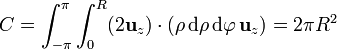 C = \int_{-\pi}^\pi\int_0^R (2\mathbf{u}_{z})\cdot
\left(\rho\,\mathrm{d}\rho\,\mathrm{d}\varphi\,\mathbf{u}_{z}\right) = 2\pi R^2