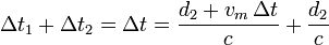 
\Delta t_1+\Delta t_2=\Delta t=\frac{d_2+v_m\,\Delta t}{c}+\frac{d_2}{c}
