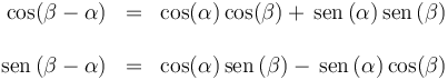 \begin{array}{rcl}\cos(\beta-\alpha) & = & \cos(\alpha)\cos(\beta)+\,\mathrm{sen}\,(\alpha)\,\mathrm{sen}\,(\beta) \\ && \\ \mathrm{sen}\,(\beta-\alpha) & = &\cos(\alpha)\,\mathrm{sen}\,(\beta)-\,\mathrm{sen}\,(\alpha)\cos(\beta)\end{array}