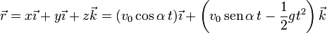 \vec{r}=x\vec{\imath}+y\vec{\imath}+z\vec{k}=(v_0\cos\alpha\,t)\vec{\imath}+\left(v_0\,\mathrm{sen}\,\alpha\,t-\frac{1}{2}gt^2\right)\vec{k}