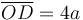  \overline{OD} = 4a 