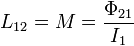 
L_{12} = M = \frac{\Phi_{21}}{I_1}
