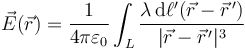 \vec{E}(\vec{r})=\frac{1}{4\pi\varepsilon_0}\int_L\frac{\lambda\,\mathrm{d}\ell'(\vec{r}-\vec{r}^{\,\prime})}{|\vec{r}-\vec{r}^{\,\prime}|^3}