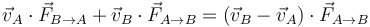 \vec{v}_A\cdot\vec{F}_{B\to A}+\vec{v}_B\cdot\vec{F}_{A\to B}=\left(\vec{v}_B-\vec{v}_A\right)\cdot\vec{F}_{A\to B}