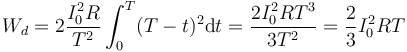 W_d = 2\frac{I_0^2R}{T^2}\int_0^T(T-t)^2\mathrm{d}t = \frac{2I_0^2RT^3}{3T^2}=\frac{2}{3}I_0^2RT