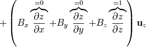 + \left(B_x\overbrace{\frac{\partial z}{\partial x}}^{=0}+B_y\overbrace{\frac{\partial z}{\partial y}}^{=0}+B_z\overbrace{\frac{\partial z}{\partial z}}^{=1}\right)\mathbf{u}_z