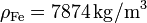 \rho_\mathrm{Fe}=7874\,\mathrm{kg}/\mathrm{m}^3