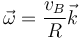 \vec{\omega}=\frac{v_B}{R}\vec{k}