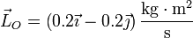 \vec{L}_O=\left(0.2\vec{\imath}-0.2\vec{\jmath}\right)\frac{\mathrm{kg}\cdot\mathrm{m}^2}{\mathrm{s}}