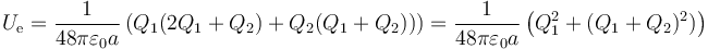 U_\mathrm{e}=\frac{1}{48\pi\varepsilon_0a}\left(Q_1(2Q_1+Q_2)+Q_2(Q_1+Q_2))\right)=\frac{1}{48\pi\varepsilon_0a}\left(Q_1^2+(Q_1+Q_2)^2)\right)