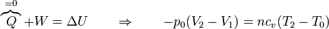 \overbrace{Q}^{=0}+W = \Delta U \qquad\Rightarrow\qquad -p_0(V_2-V_1) = nc_v(T_2-T_0)