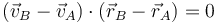 (\vec{v}_B-\vec{v}_A)\cdot(\vec{r}_B-\vec{r}_A)=0