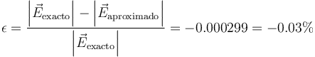 \epsilon=\frac{\left|\vec{E}_\mathrm{exacto}\right|-\left|\vec{E}_\mathrm{aproximado}\right|}{\left|\vec{E}_\mathrm{exacto}\right|}=-0.000299=-0.03\%