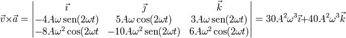 \vec{v}\times\vec{a}=\left|\begin{matrix}\vec{\imath} & \vec{\jmath} & \vec{k} \\ -4A\omega\,\mathrm{sen}(2\omega t) & 5A\omega\cos(2\omega t) & 3A\omega\,\mathrm{sen}(2\omega t) \\ -8A\omega^2\cos(2\omega t & -10A\omega^2\,\mathrm{sen}(2\omega t) & 6A\omega^2\cos(2\omega t)\end{matrix}\right|=30A^2\omega^3\vec{\imath}+40A^2\omega^3\vec{k}