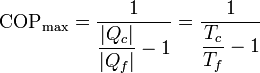 \mathrm{COP}_\mathrm{max} =\frac{1}{\displaystyle\frac{|Q_c|}{|Q_f|}-1} = \frac{1}{\displaystyle\frac{T_c}{T_f}-1}