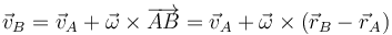 \vec{v}_B=\vec{v}_A+\vec{\omega}\times\overrightarrow{AB}=\vec{v}_A+\vec{\omega}\times\left(\vec{r}_B-\vec{r}_A\right)