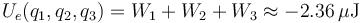 U_e(q_1\mathrm{,}\,q_2\mathrm{,}\,q_3)=W_1+W_2+W_3\approx -2.36\,\mu\mathrm{J}