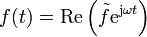 f(t) = \mathrm{Re}\left(\tilde{f}\mathrm{e}^{\mathrm{j}\omega t}\right)