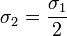 \sigma_2=\frac{\sigma_1}{2}