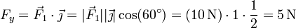 F_y = \vec{F}_1\cdot\vec{\jmath}=|\vec{F}_1||\vec{\jmath}|\cos(60^\circ) = (10\,\mathrm{N})\cdot 1\cdot \frac{1}{2}=5\,\mathrm{N}