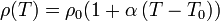 
\rho(T) = \rho_0 ( 1 + \alpha\,(T-T_0))
