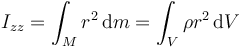 I_{zz}=\int_M {r^2}\,\mathrm{d}m = \int_V \rho r^2\,\mathrm{d}V